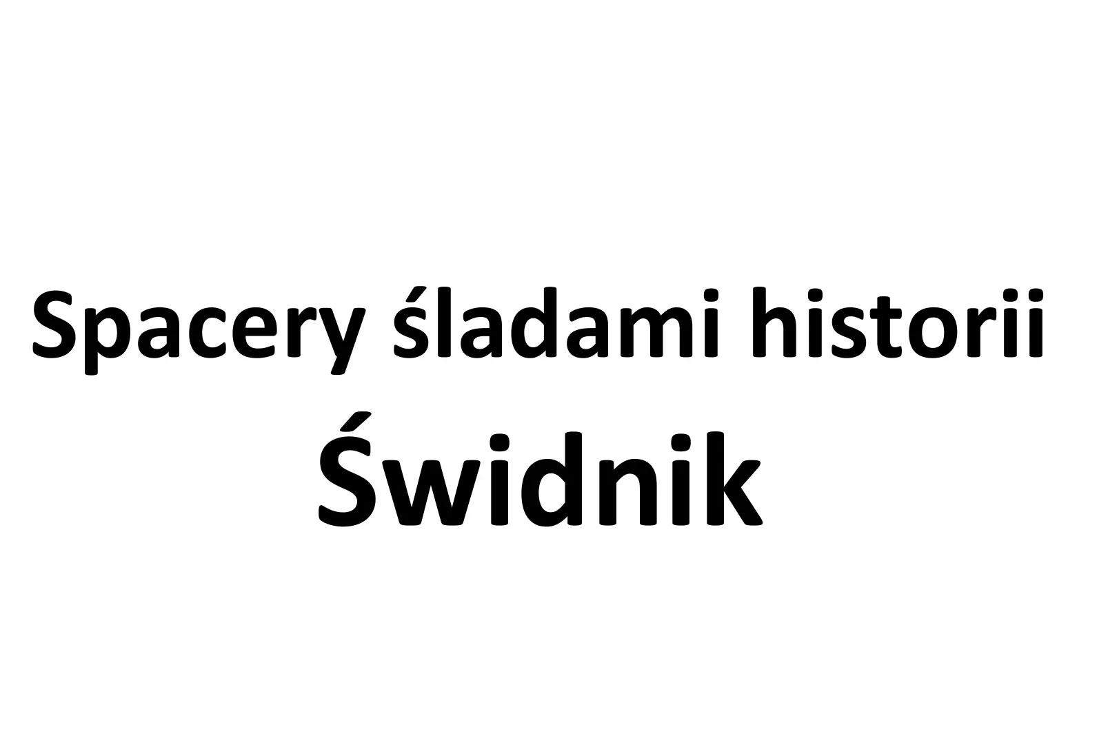 Spacery sladami historii swidnik